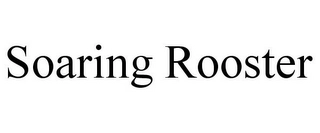 SOARING ROOSTER Trademark Image