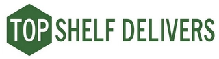 TOP SHELF DELIVERS Trademark Image