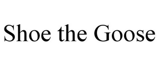 SHOE THE GOOSE Trademark Image