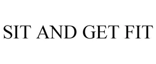 SIT AND GET FIT Trademark Image