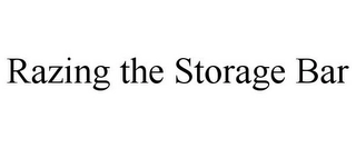 RAZING THE STORAGE BAR Trademark Image