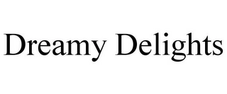 DREAMY DELIGHTS Trademark Image