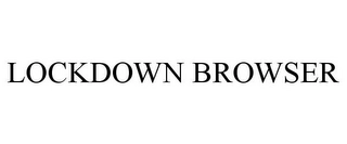LOCKDOWN BROWSER Trademark Image