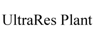 ULTRARES PLANT Trademark Image