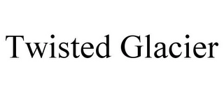 TWISTED GLACIER Trademark Image