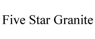 FIVE STAR GRANITE Trademark Image