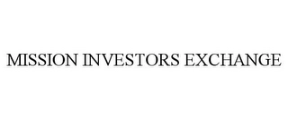 MISSION INVESTORS EXCHANGE Trademark Image
