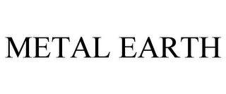 METAL EARTH Trademark Image
