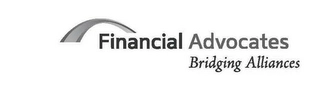 FINANCIAL ADVOCATES BRIDGING ALLIANCES Trademark Image