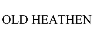 OLD HEATHEN Trademark Image