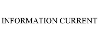 INFORMATION CURRENT Trademark Image