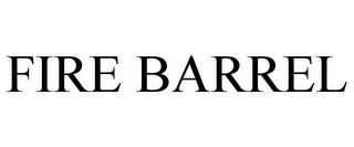 FIRE BARREL Trademark Image