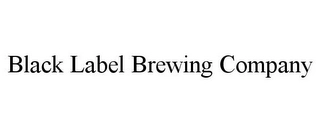BLACK LABEL BREWING COMPANY Trademark Image