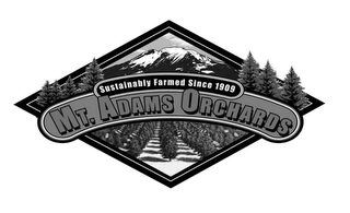 SUSTAINABLY FARMED SINCE 1909 MT. ADAMS ORCHARDS Trademark Image