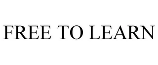 FREE TO LEARN Trademark Image