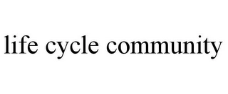 LIFE CYCLE COMMUNITY Trademark Image