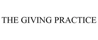 THE GIVING PRACTICE Trademark Image