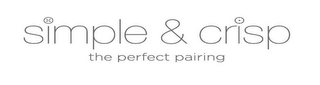 SIMPLE & CRISP THE PERFECT PAIRING Trademark Image