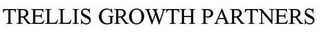 TRELLIS GROWTH PARTNERS Trademark Image