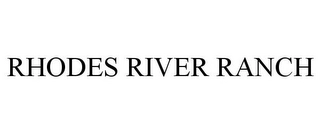 RHODES RIVER RANCH Trademark Image