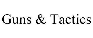 GUNS & TACTICS Trademark Image