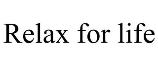 RELAX FOR LIFE Trademark Image