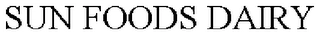 SUN FOODS DAIRY Trademark Image