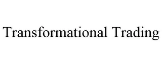 TRANSFORMATIONAL TRADING Trademark Image