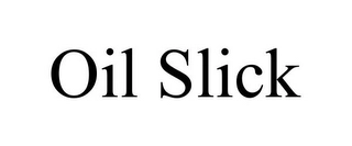 OIL SLICK Trademark Image