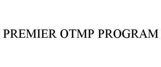 PREMIER OTMP PROGRAM Trademark Image