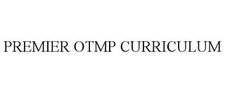 PREMIER OTMP CURRICULUM Trademark Image