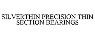 SILVERTHIN PRECISION THIN SECTION BEARINGS Trademark Image