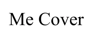 ME COVER Trademark Image