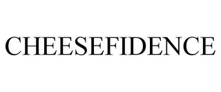 CHEESEFIDENCE Trademark Image