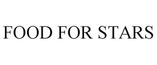 FOOD FOR STARS Trademark Image