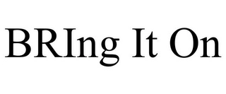 BRING IT ON Trademark Image