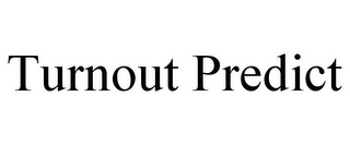 TURNOUT PREDICT Trademark Image