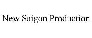 NEW SAIGON PRODUCTION Trademark Image