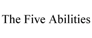 THE FIVE ABILITIES Trademark Image