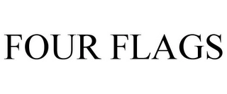 FOUR FLAGS Trademark Image