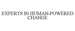 EXPERTS IN HUMAN-POWERED CHANGE Trademark Image