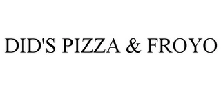 DID'S PIZZA & FROYO Trademark Image