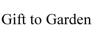 GIFT TO GARDEN Trademark Image