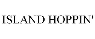 ISLAND HOPPIN' Trademark Image