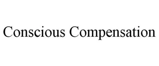 CONSCIOUS COMPENSATION Trademark Image