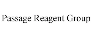 PASSAGE REAGENT GROUP Trademark Image