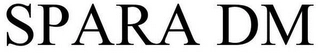 SPARA DM Trademark Image