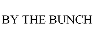 BY THE BUNCH Trademark Image