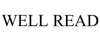 WELL READ Trademark Image