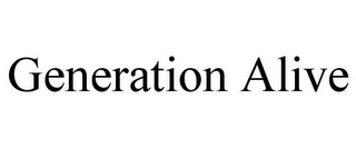 GENERATION ALIVE Trademark Image